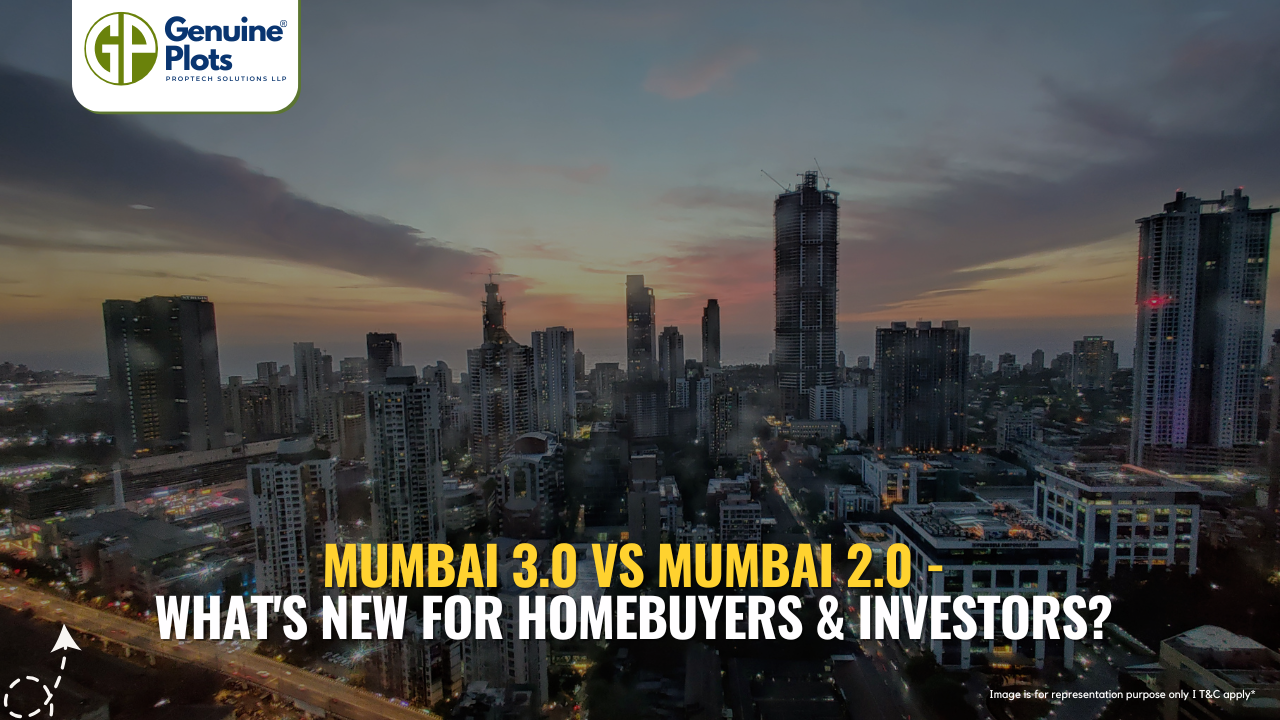 Mumbai 3.0 vs Mumbai 2.0 - What's New for Homebuyers & Investors?