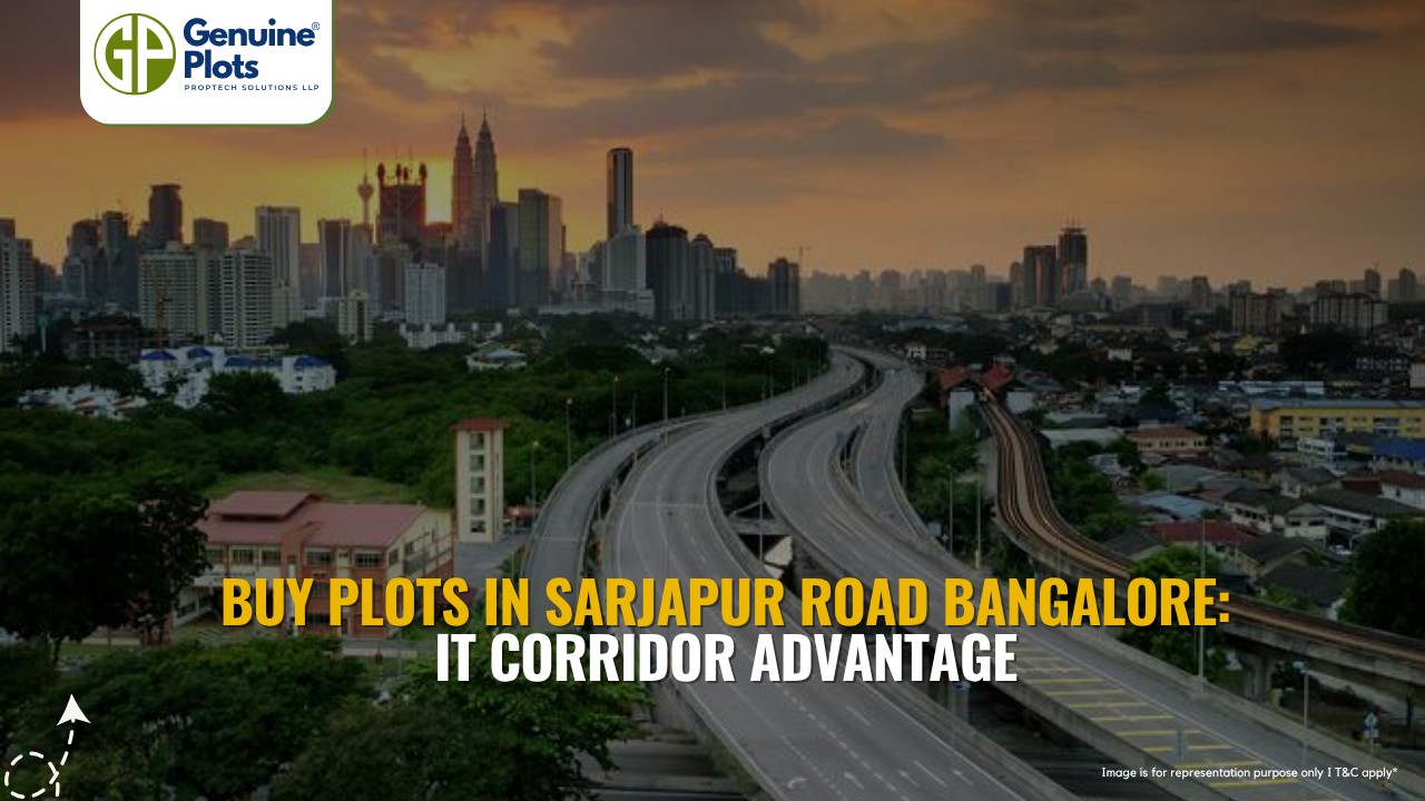 Buy Plots in Sarjapur Road, Bangalore: IT Corridor Advantage