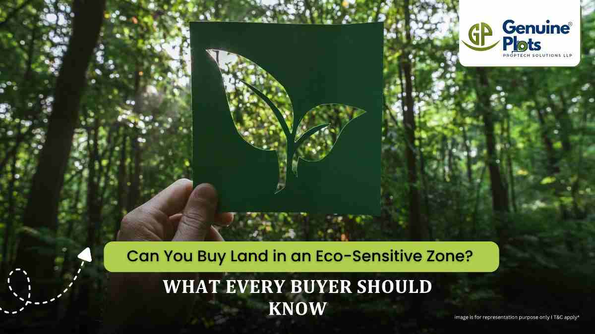 Can You Buy Land in an Eco-Sensitive Zone? What Every Buyer Should Know